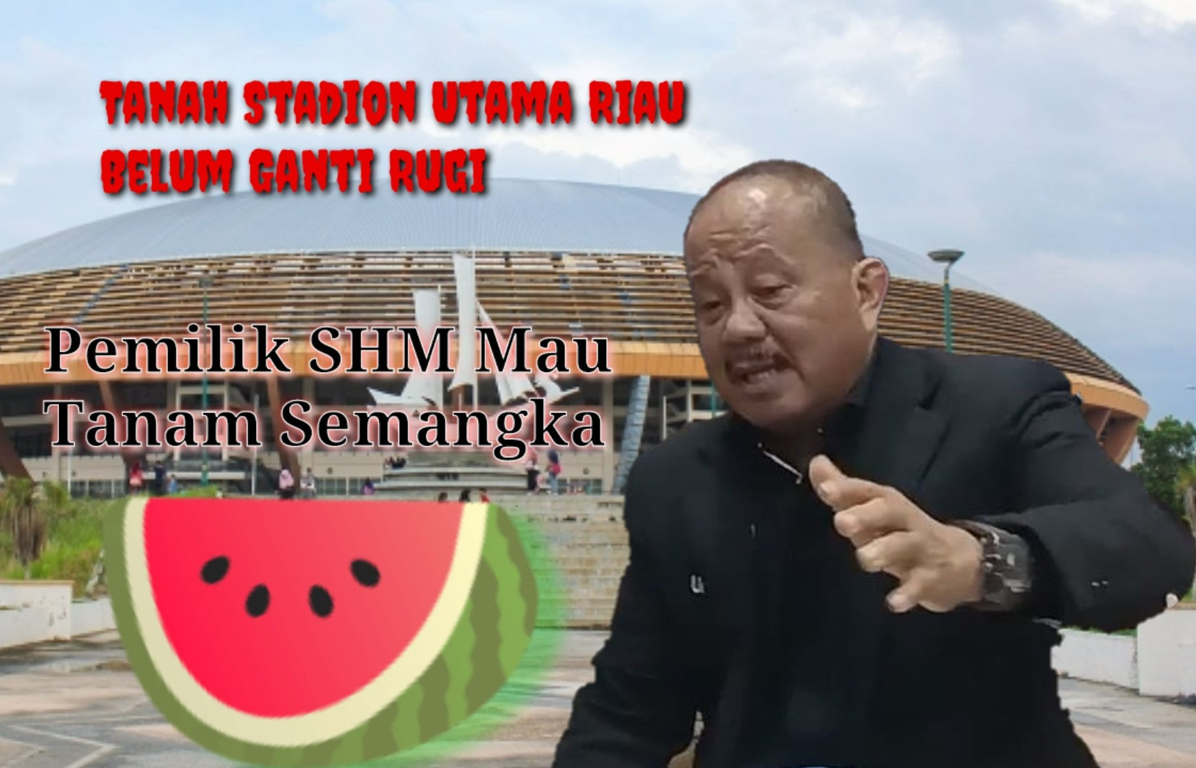 Yusuf Daeng: Samsuarni Kalahkan Pemprov Riau Sampai MA Gugatan 3,8 haktar Tanah Stadion Utama Riau  